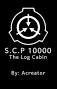 SCP 10000 (The Log Cabin) - SECTION 2: SCP 10000 file - Wattpad