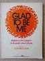 Glad to be Me: Building self-Esteem in Yourself and Others ...