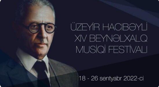 Azerbaycanda 14 olkenin ishtiraki ile Uzeyir Hacibeyli Klassik Musiqi Festivali kecirilecek